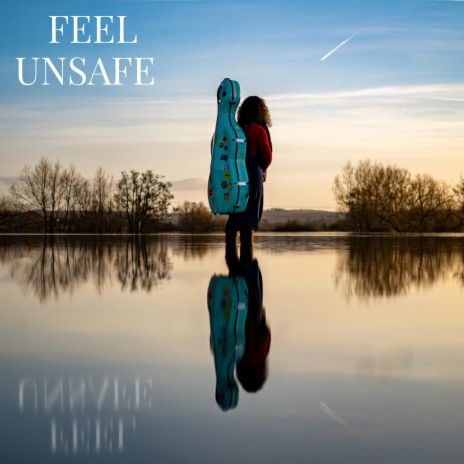 Feel Unsafe | Boomplay Music
