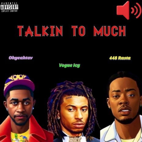 Talkin To Much ft. Vogue Icy & 448 Rasta