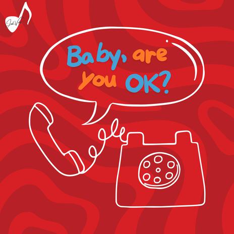 Baby, are you OK? | Boomplay Music