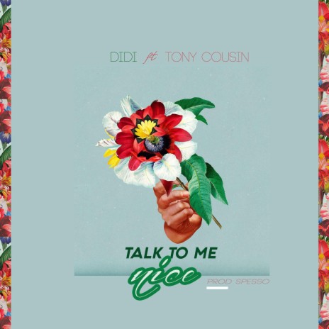talk to me nice ft. tony cousin | Boomplay Music