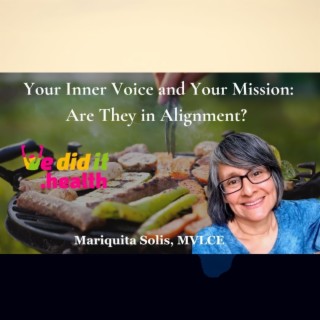 Mariquita Solis MVLCE, Your Inner Voice and Your Mission: Are They in Alignment?