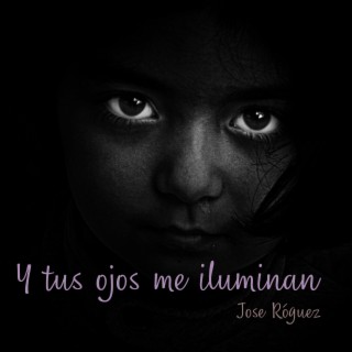 Y tus ojos me iluminan