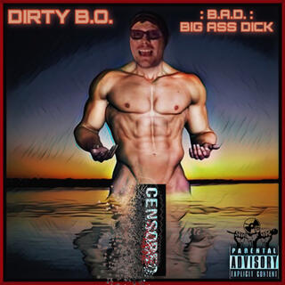 B.A.D. : Big Ass Dick