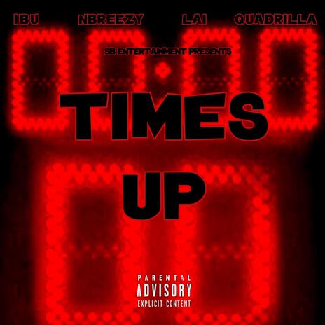 Times Up ft. Ibu DaDon, Quadrilla, Lai & 2XRK Rhon | Boomplay Music