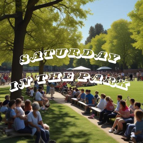 Saturday In The Park | Boomplay Music