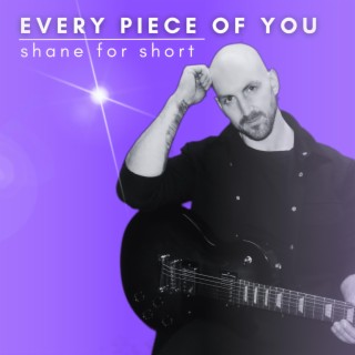 Every Piece Of You