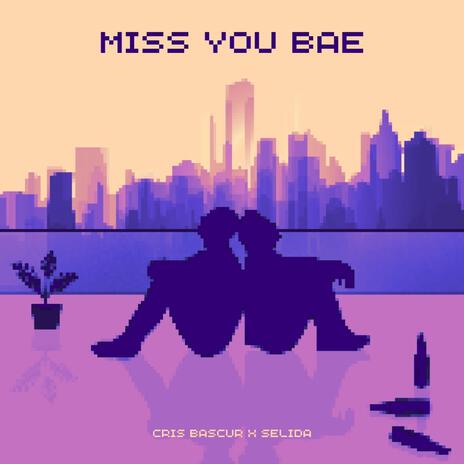 Miss You Bae ft. Selida | Boomplay Music