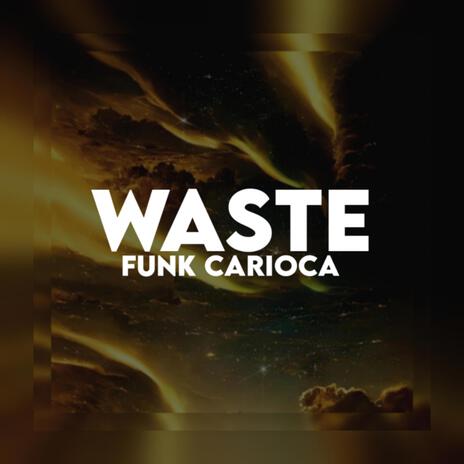 WASTE Vs FUNK CARIOCA | Boomplay Music