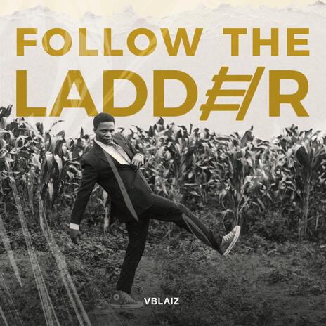 FOLLOW THE LADDER | Boomplay Music