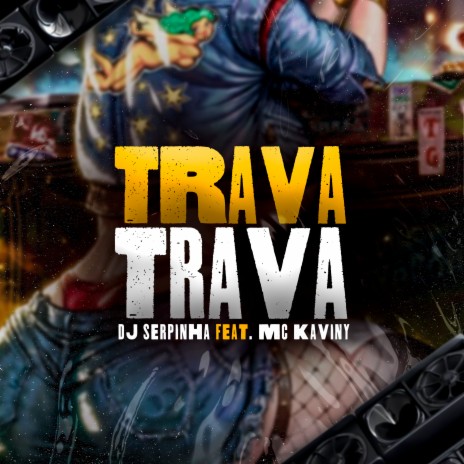 Trava Trava ft. Mc Kaviny | Boomplay Music