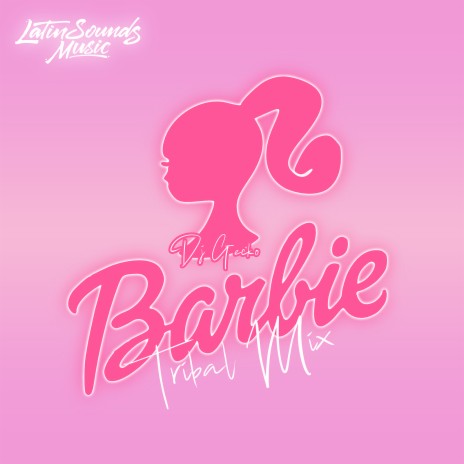 Barbie Tribal Mix | Boomplay Music