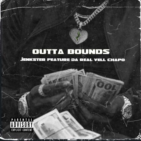 Outta Bounds ft. Da Real Vell Chapo