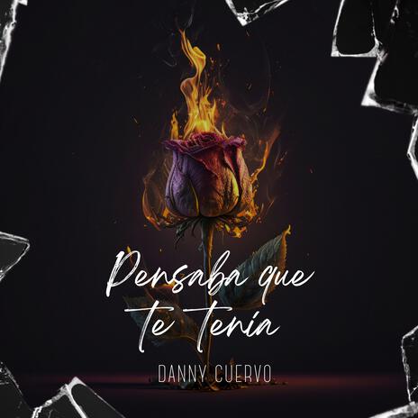 PENSABA QUE TE TENÍA | Boomplay Music