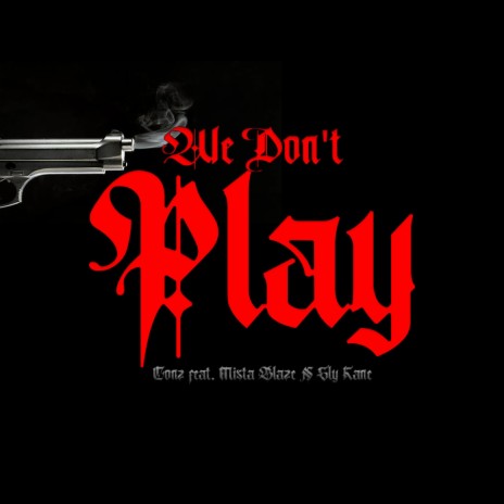 We Don't Play (feat. Mista Blaze & Sly Kane) | Boomplay Music