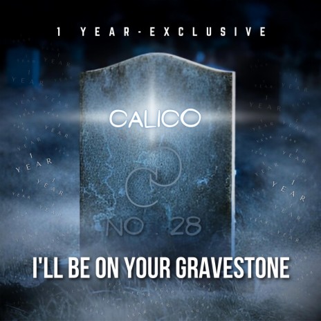 I'll Be On Your Gravestone (1 YEAR - EXCLUSIVE) | Boomplay Music