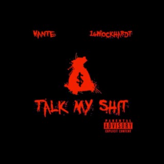 Talk My Shit ft. 16wockhardt lyrics | Boomplay Music