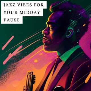 Jazz Vibes for Your Midday Pause
