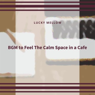 BGM to Feel The Calm Space in a Cafe