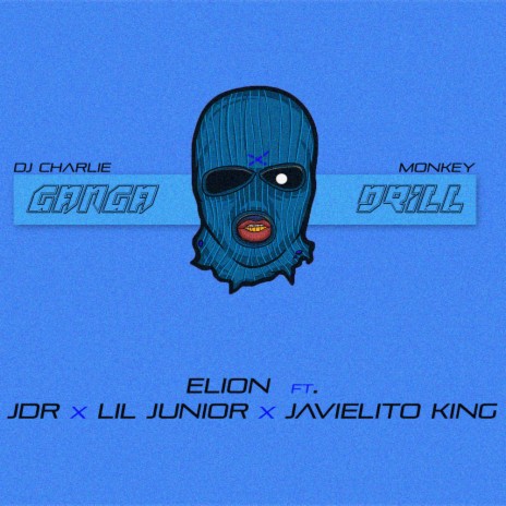 Elion - Ganga Drill ft. JDR Lil Junior & Javielito King | Boomplay Music