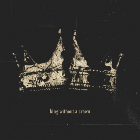 king without a crown | Boomplay Music