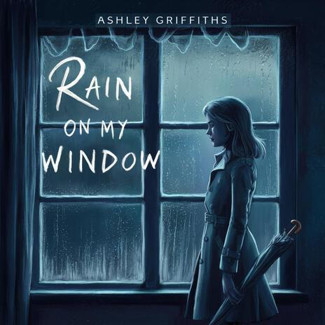 Rain on my Window | Boomplay Music