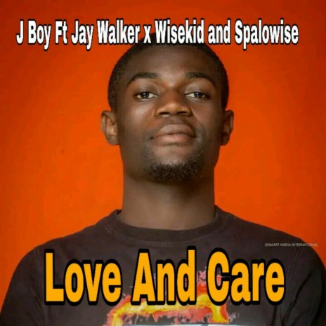 Love And Care (feat. J Boy,Wisekid & Jay Walker)