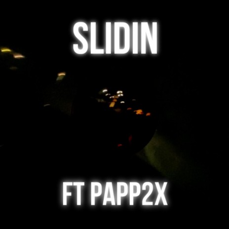 SLIDIN ft. PAPP2X | Boomplay Music