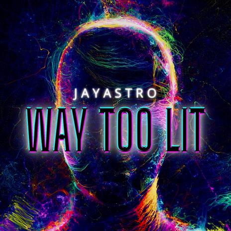 Way Too Lit | Boomplay Music