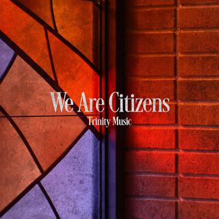 We Are Citizens ft. Marty Reardon lyrics | Boomplay Music