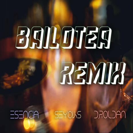 Bailotea (Remix) ft. Seyoks & David Roldán | Boomplay Music