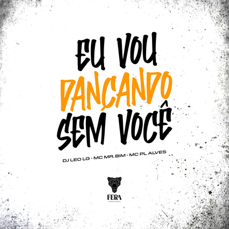 Eu Vou Dançando Sem Você ft. MC PL ALVES & Mc Mr. Bim | Boomplay Music