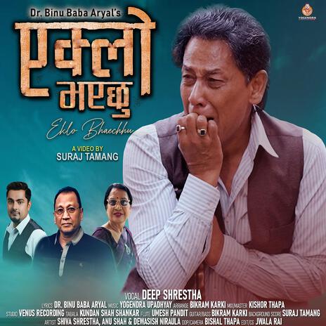 EKLO BHAYECHHU ft. Deep Shrestha | Boomplay Music