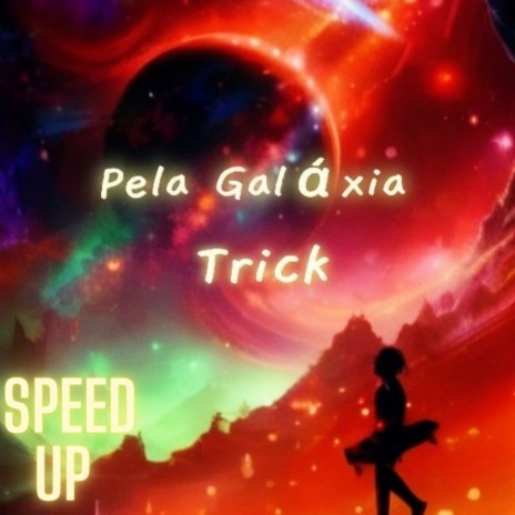 Speed up - Pela Galáxia | Boomplay Music