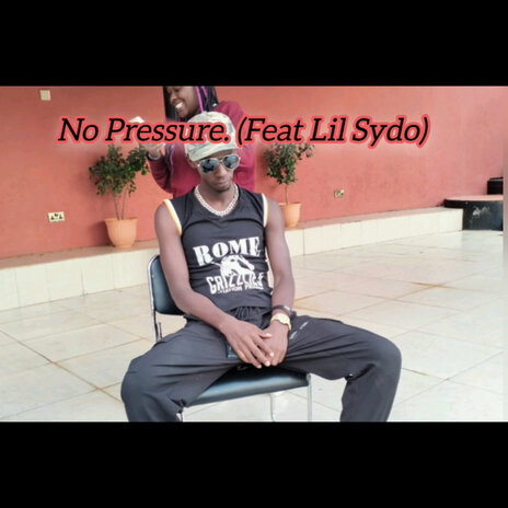 No Pressure ft. Lil Sydo | Boomplay Music