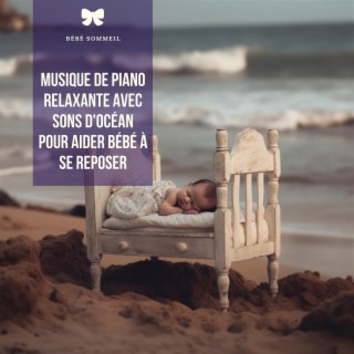 Musique de piano relaxante avec sons d'océan pour aider bébé à se reposer