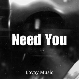 Need You