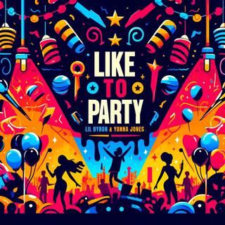 Like To Party ft. Yonna Jones lyrics | Boomplay Music