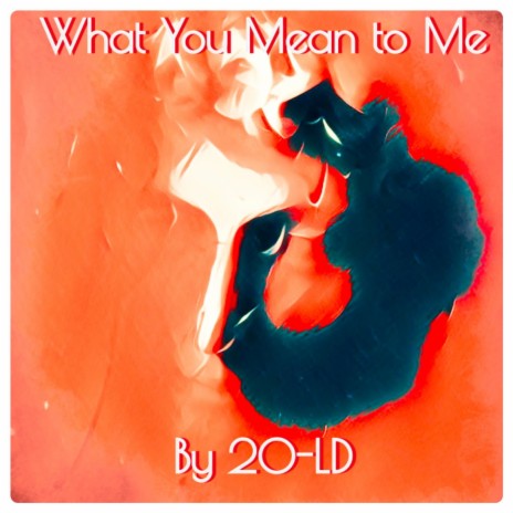 What You Mean To Me | Boomplay Music