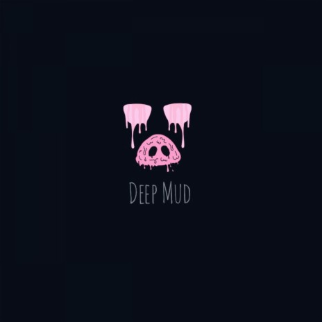 Deep Mud | Boomplay Music