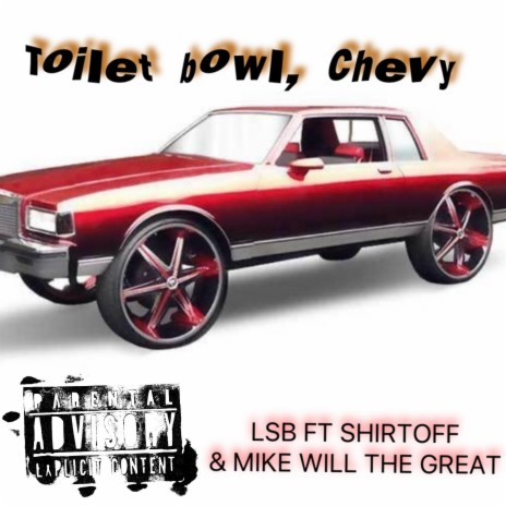 LSB TOILET BOWL CHEVY ft. MIKE WILL THE GREAT | Boomplay Music