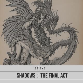 Shadows : The Final Act