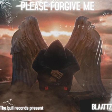 PLEASE FORGIVE ME | Boomplay Music