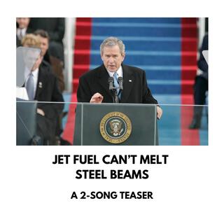 Jet Fuel Can't Melt Steel Beams: Teaser (Demo)