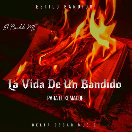 LA VIDA DE UN BANDIDO .. . ESPECIAL DEDICACION PARA EL QUEMADOR | Boomplay Music