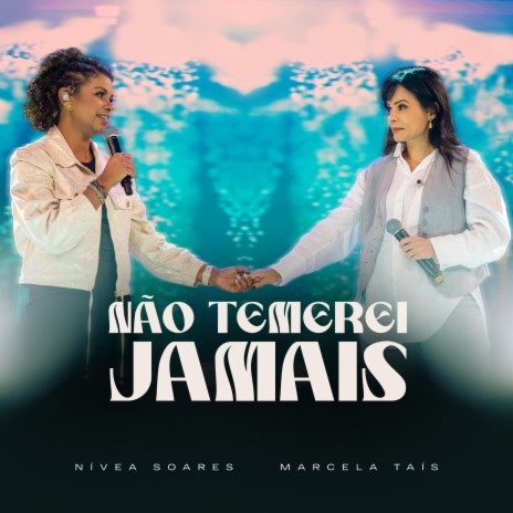 Não Temerei Jamais (Ao Vivo) ft. Marcela Tais | Boomplay Music