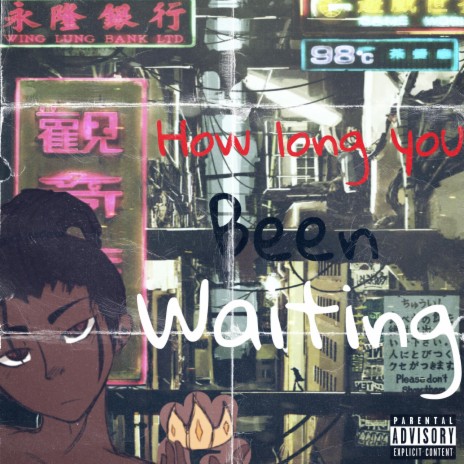 How long you been wating