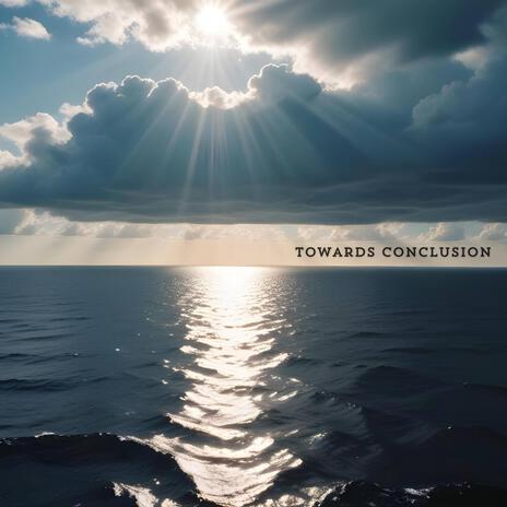 Towards Conclusion | Boomplay Music