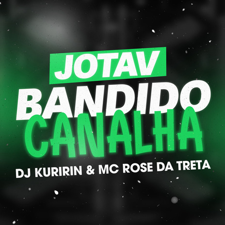 Jotav Bandido Canalha ft. Dj Kuririn | Boomplay Music