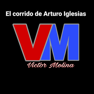 El Corrido De Arturo Iglesias