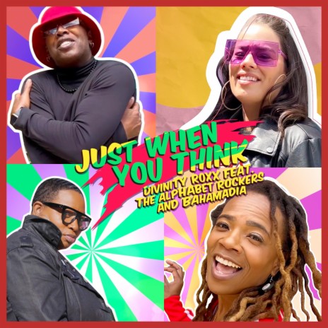 Just When You Think ft. Divinity Roxx, Alphabet Rockers & Bahamadia | Boomplay Music